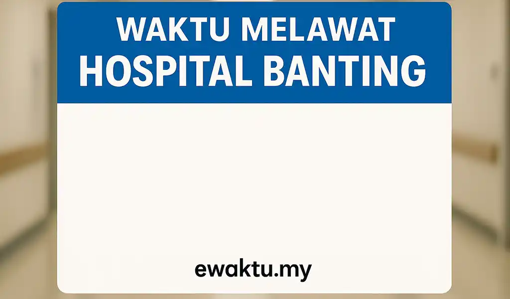 Waktu Melawat Hospital Banting