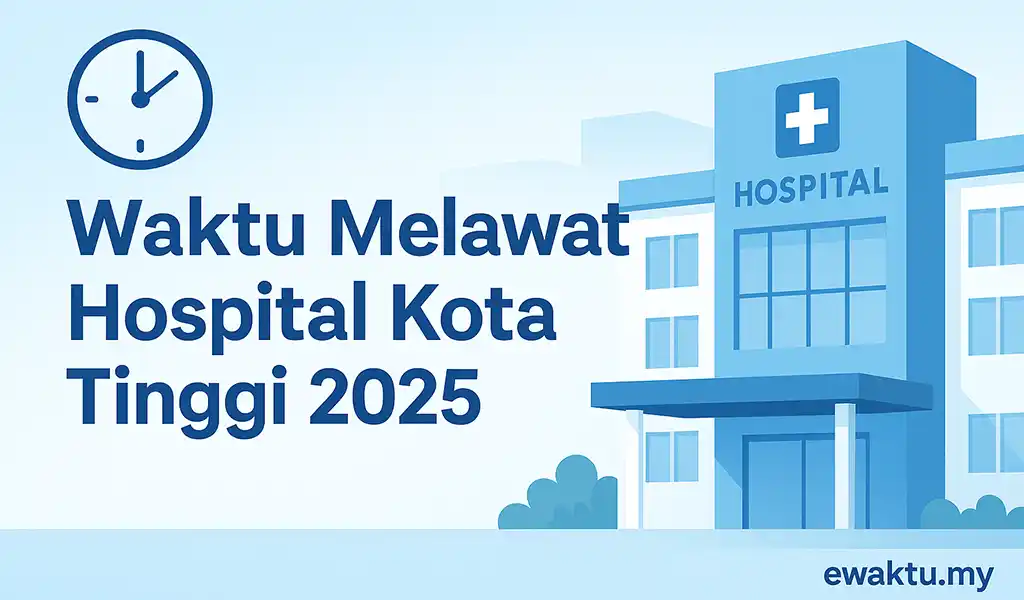 Waktu Melawat Hospital Kota Tinggi
