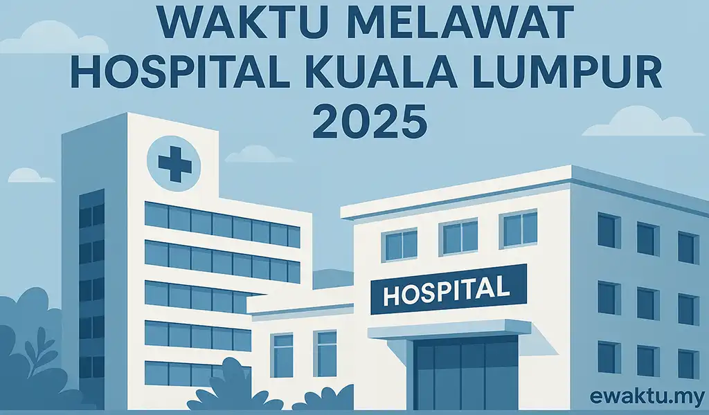 Waktu Melawat Hospital Kuala Lumpur