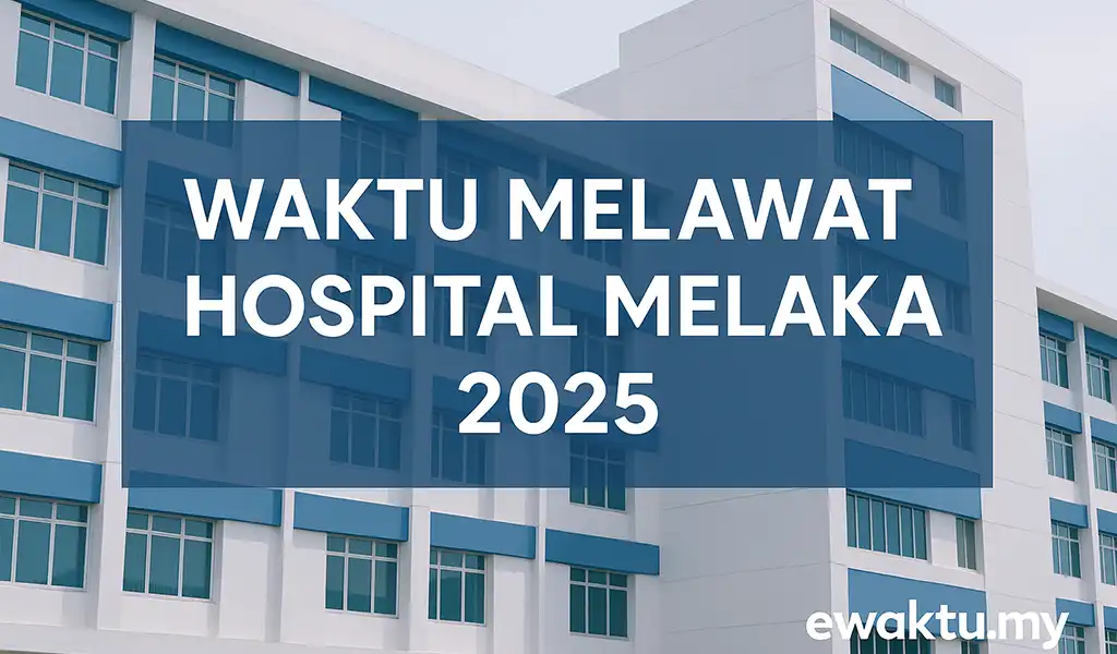 Waktu Melawat Hospital Melaka