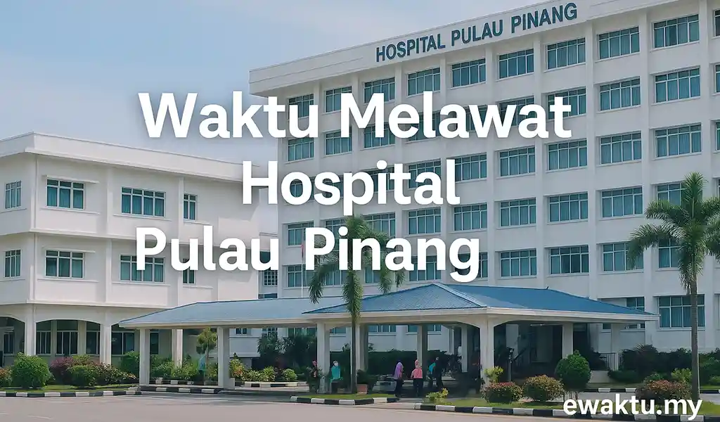 Waktu Melawat Hospital Pulau Pinang