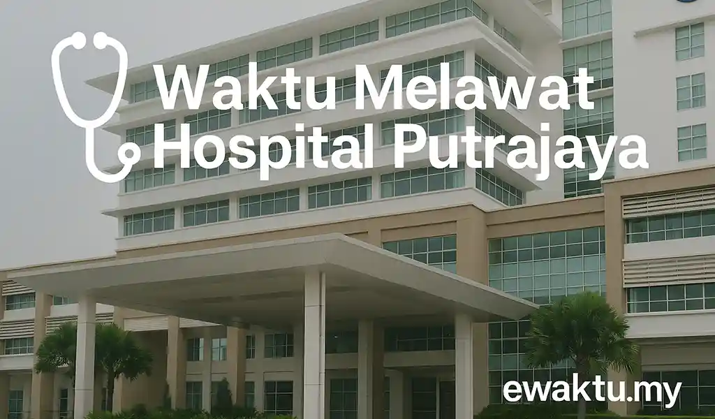 Waktu Melawat Hospital Putrajaya