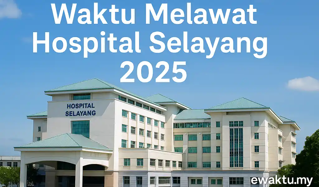 Waktu Melawat Hospital Selayang