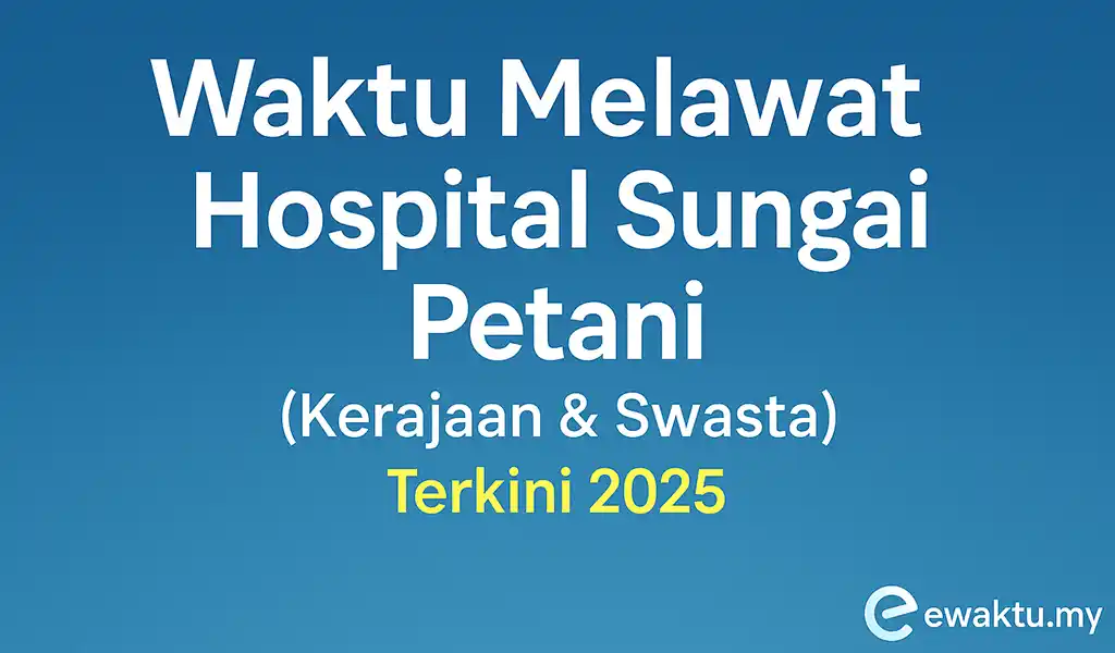 Waktu Melawat Hospital Sungai Petani