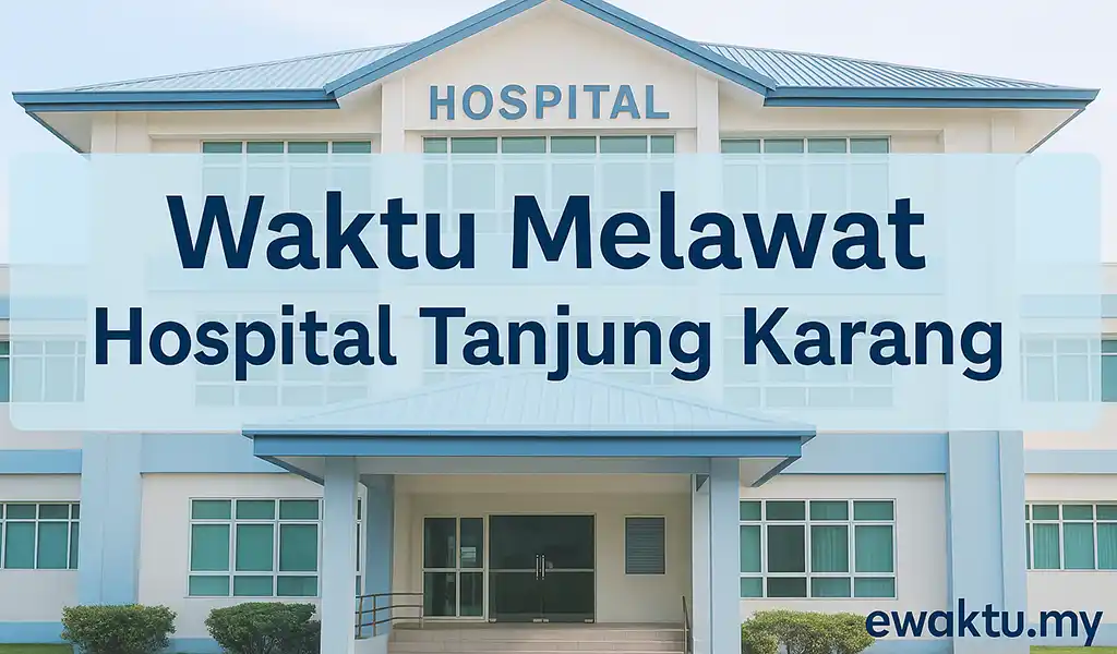 Waktu Melawat Hospital Tanjung Karang