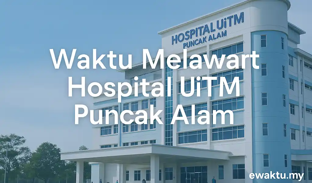 Waktu Melawat Hospital UITM Puncak Alam