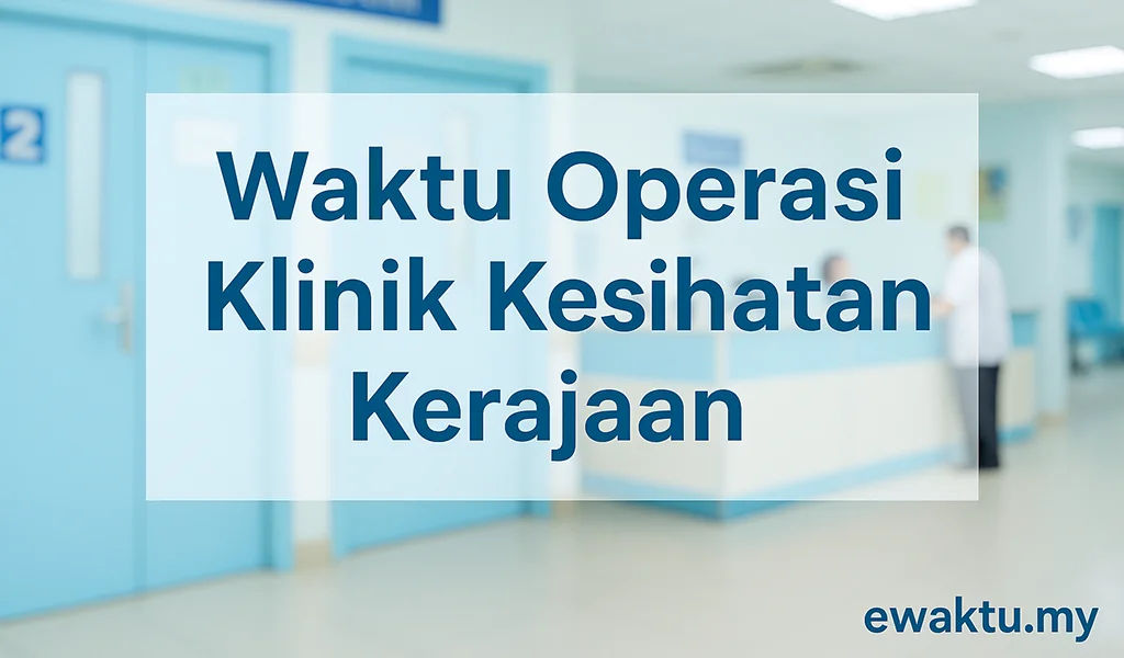 Waktu Operasi Klinik Kesihatan Kerajaan