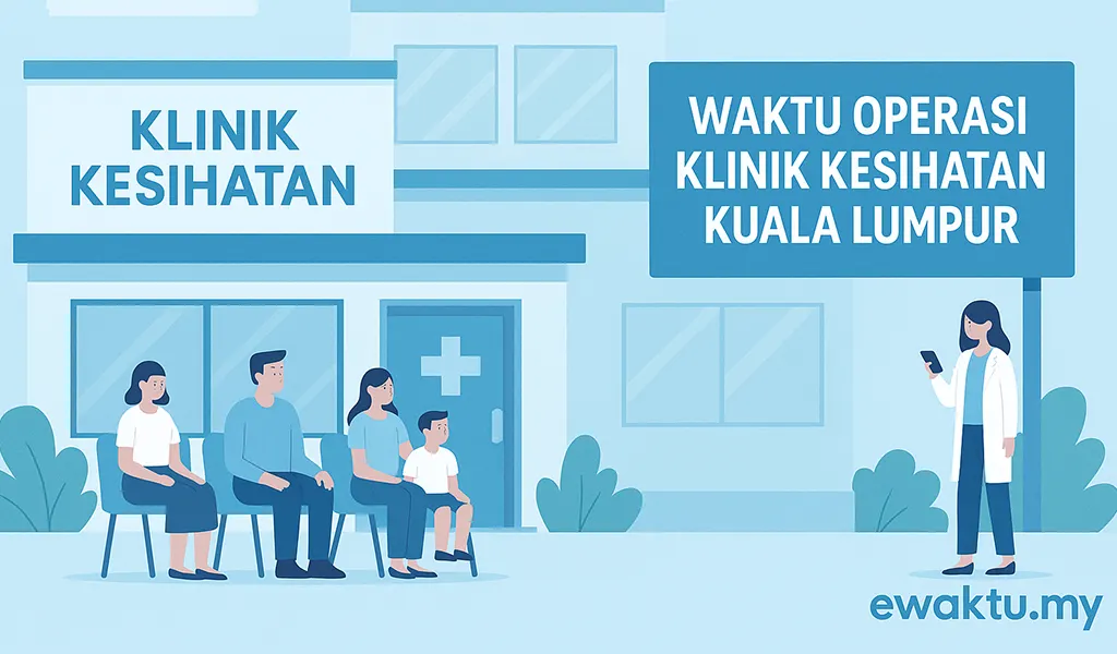 Waktu Operasi Klinik Kesihatan Kuala Lumpur