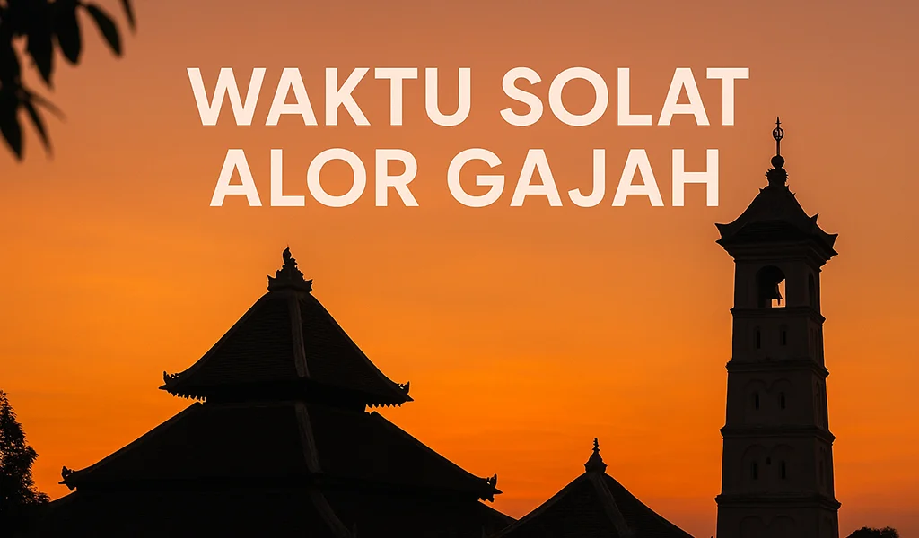 Waktu Solat Alor Gajah