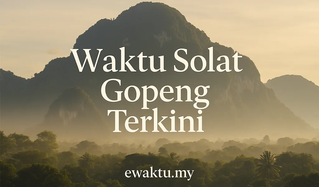 Waktu Solat Gopeng Hari Ini