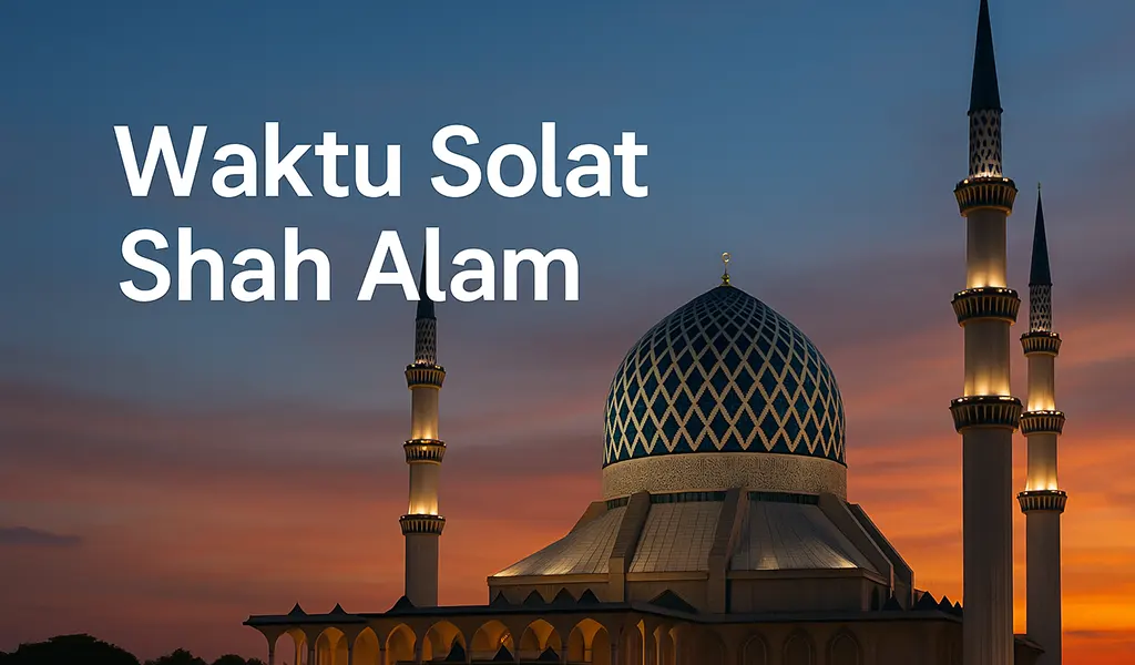 Waktu Solat Shah Alam