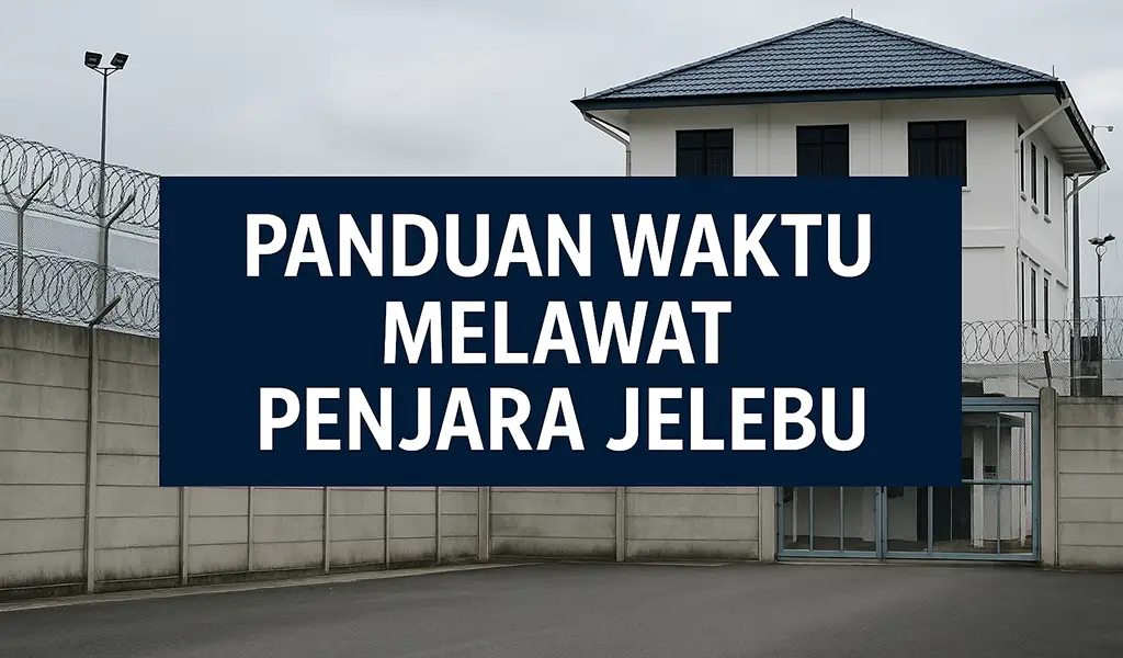 Waktu Melawat Penjara Jelebu Terkini