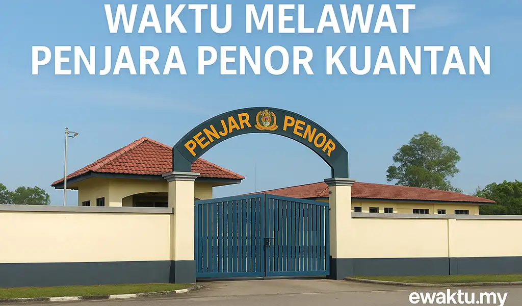 Waktu Melawat Penjara Penor Kuantan Malaysia