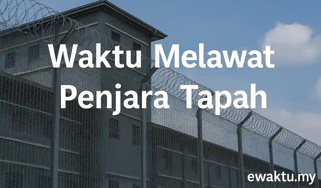 Waktu Melawat Penjara Tapah Jadual, Syarat & Temujanji